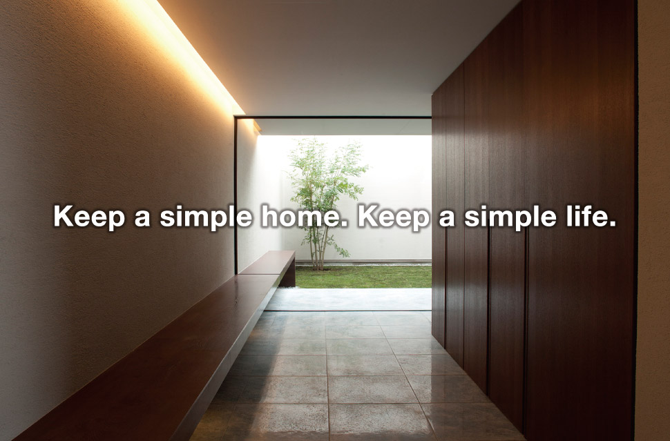 Keep a simple home. Keep a simple life.